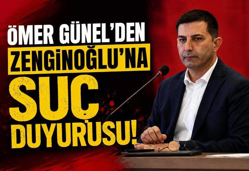 Ömer Günel’den Zenginoğlu’na suç duyurusu!