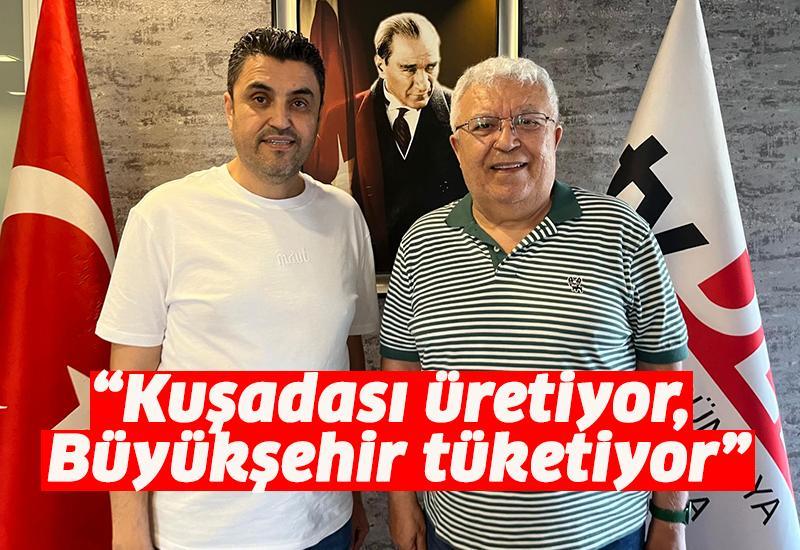 “Kuşadası üretiyor, Büyükşehir tüketiyor”