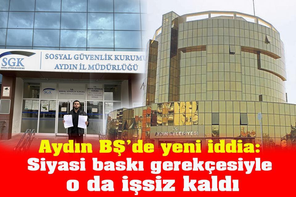 Aydın BŞB’de yeni iddia: Siyasi baskı gerekçesiyle o da işsiz kaldı