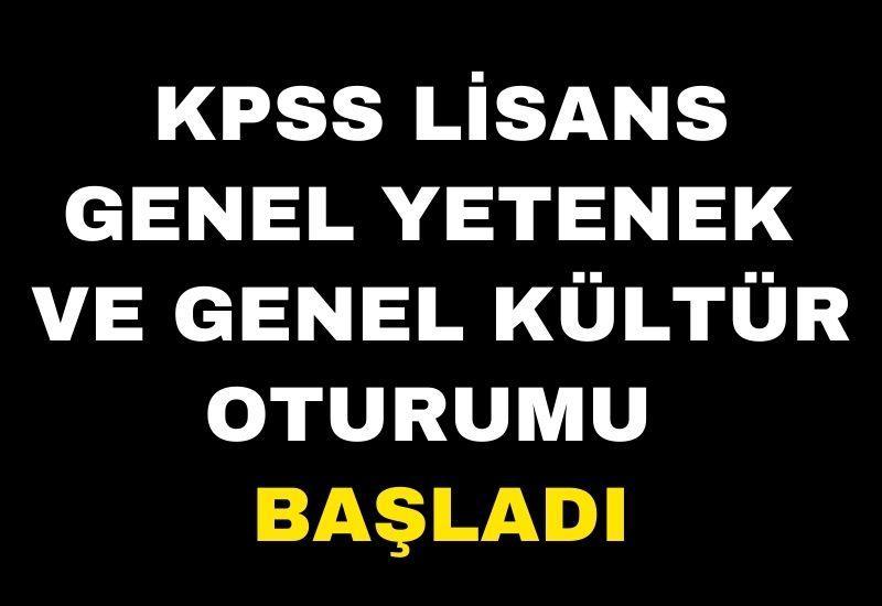 KPSS Lisans Genel Yetenek ve Genel Kültür oturumu başladı