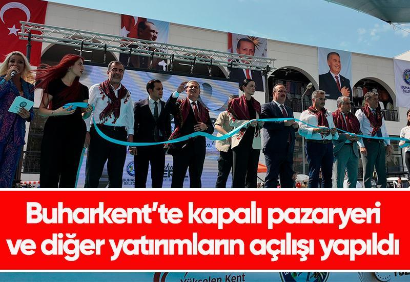 Buharkent’te kapalı pazaryeri  ve diğer yatırımların açılışı yapıldı