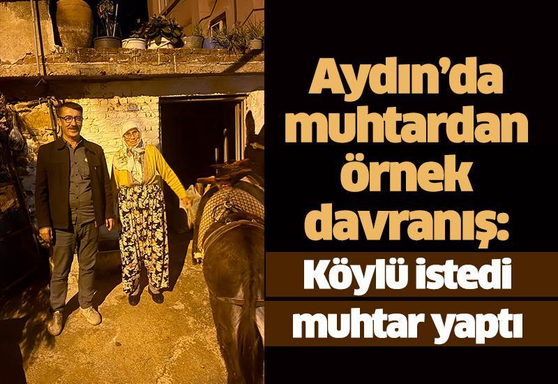 Aydın’da muhtardan örnek davranış: Köylü istedi muhtar yaptı