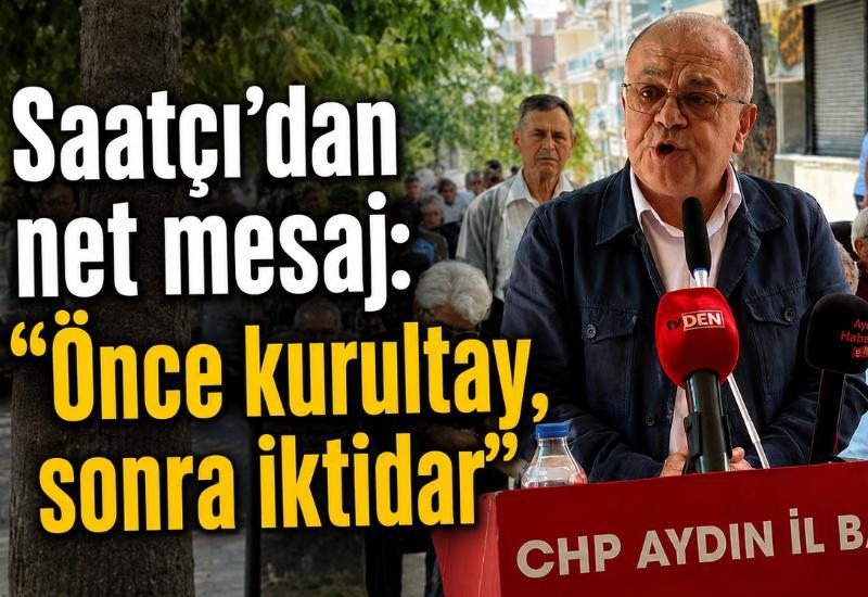 Saatçı'dan net mesaj: “Önce kurultay, sonra iktidar"