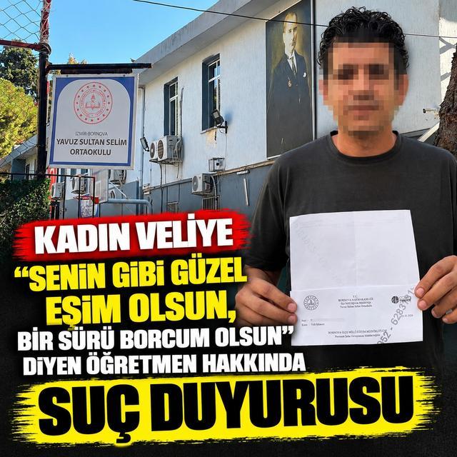 Kadın veliye "Senin gibi güzel eşim olsun, bir sürü borcum olsun" diyen öğretmen hakkında suç duyurusu