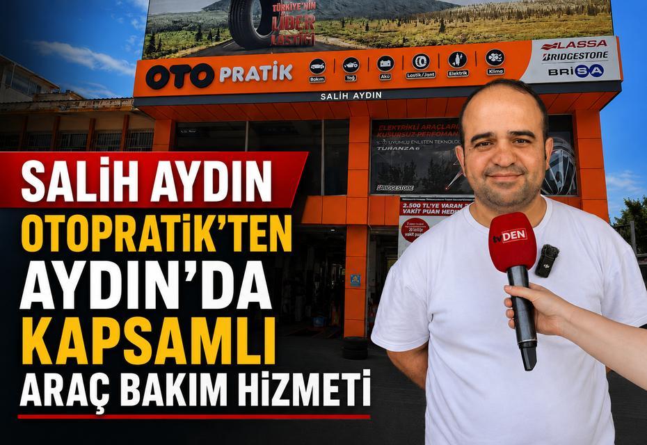 Salih Aydın Otopratik’ten Aydın’da kapsamlı araç bakım hizmeti