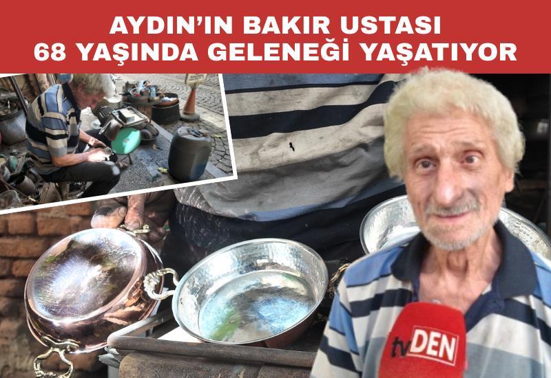 Aydın’ın bakır ustası 68 yaşında geleneği yaşatıyor