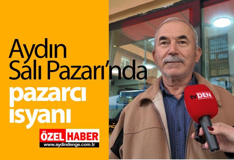 Aydın Salı Pazarı’nda pazarcı isyanı