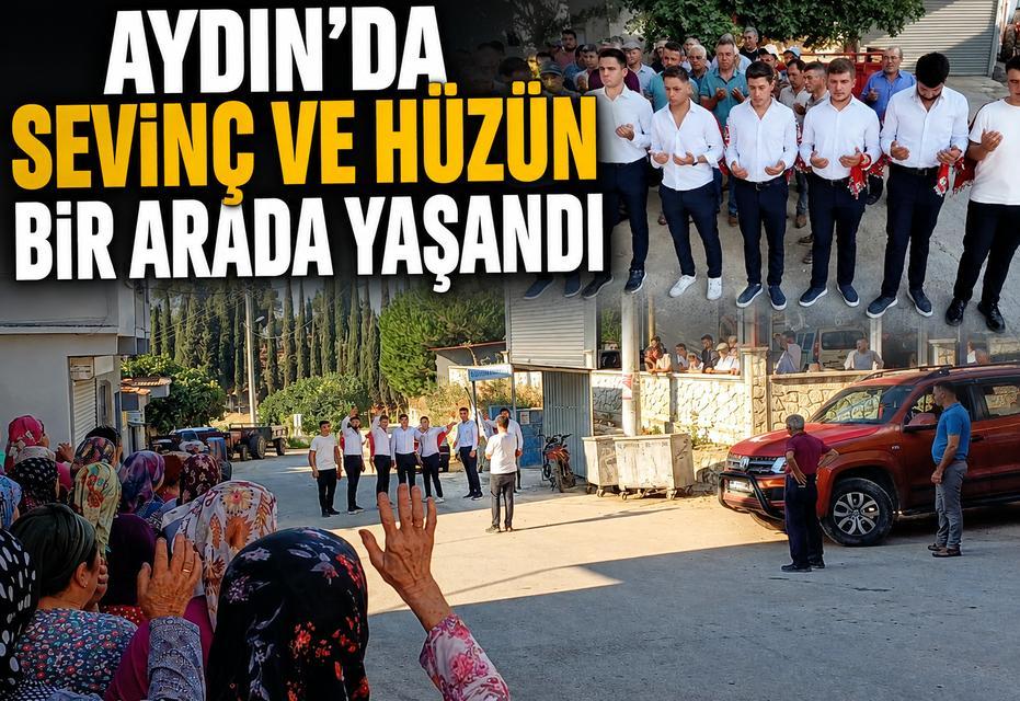 Aydın’da sevinç ve hüzün bir arada yaşandı