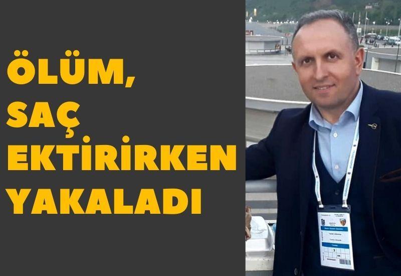Ölüm, saç ekim merkezinde yakaladı