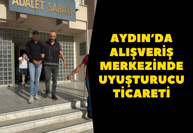 Aydın’da alışveriş merkezinde uyuşturucu ticareti