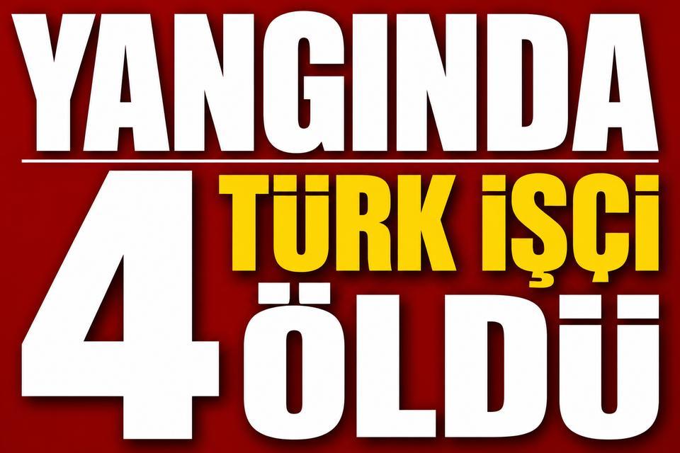Yangında 4 Türk işçi öldü
