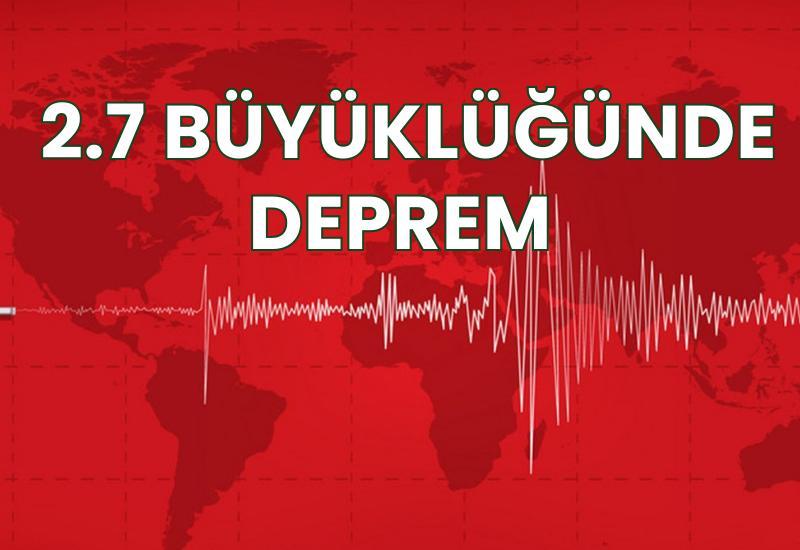 2.7 büyüklüğünde deprem