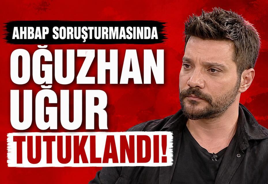 Ahbap soruşturmasında Oğuzhan Uğur tutuklandı