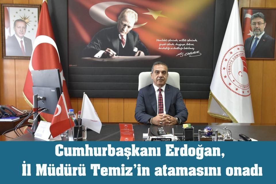Cumhurbaşkanı Erdoğan, İl Müdürü Temiz’in atamasını onadı