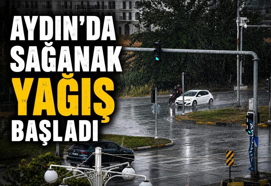 Aydın'da sağanak yağış başladı
