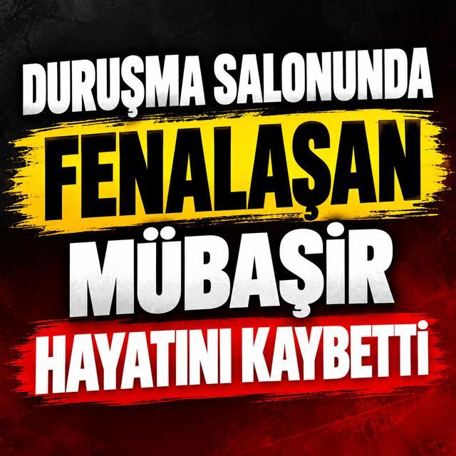 Duruşma salonunda fenalaşan mübaşir hayatını kaybetti