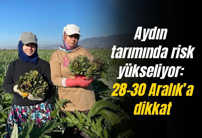 Aydın tarımında risk yükseliyor: 28-30 Aralık’a dikkat