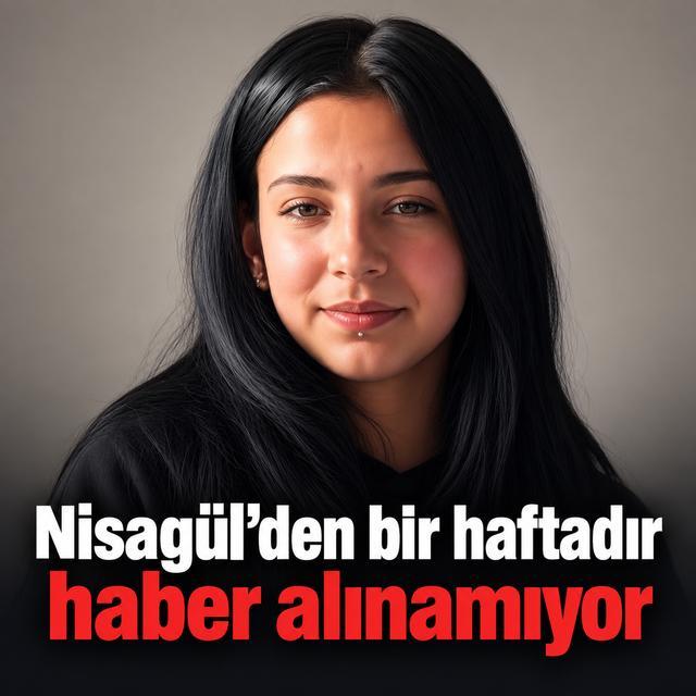 Nisagül’den bir haftadır haber alınamıyor