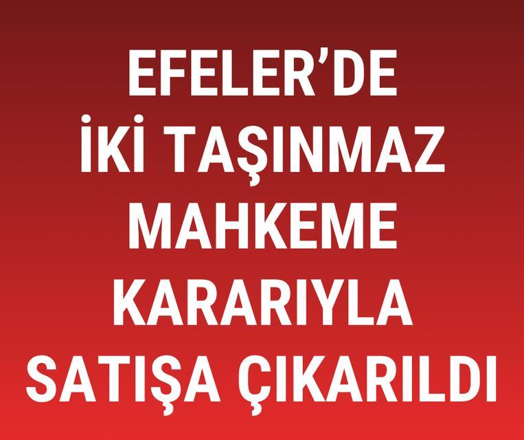 Efeler'de iki taşınmaz mahkeme kararıyla satışa çıkarıldı