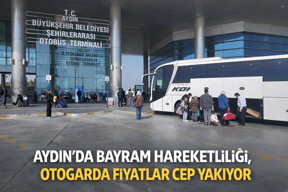 Aydın’da bayram hareketliliği, otogarda fiyatlar cep yakıyor
