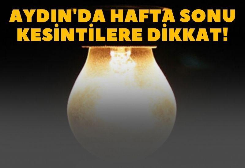 Aydın'da hafta sonu kesintilere dikkat!