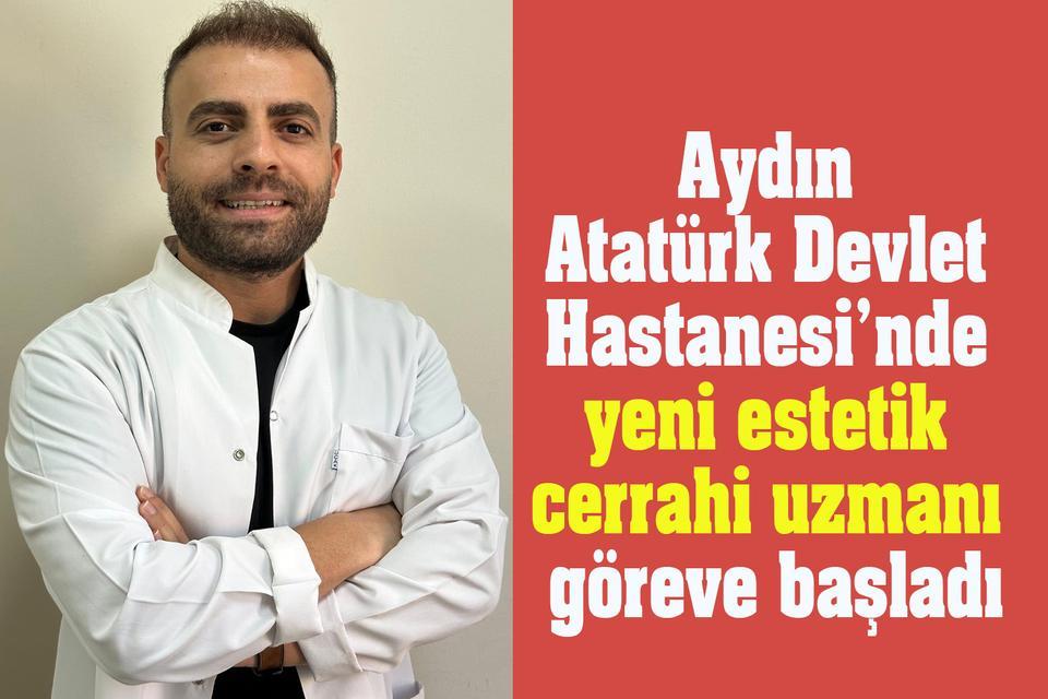 Aydın Atatürk Devlet Hastanesi’nde yeni estetik cerrahi uzmanı göreve başladı