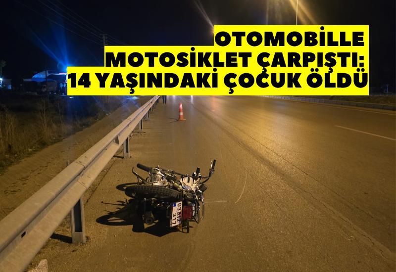 Otomobille motosiklet çarpıştı: 14 yaşındaki çocuk öldü