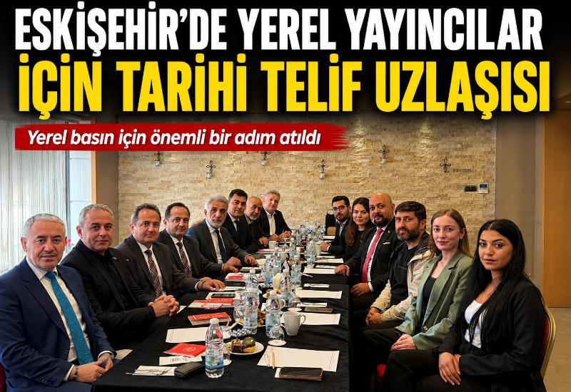 Eskişehir’de yerel yayıncılar için tarihi telif uzlaşısı
