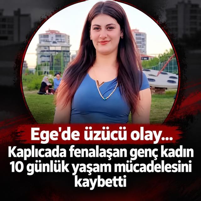 Ege'de üzücü olay... Kaplıcada fenalaşan genç kadın 10 günlük yaşam mücadelesini kaybetti
