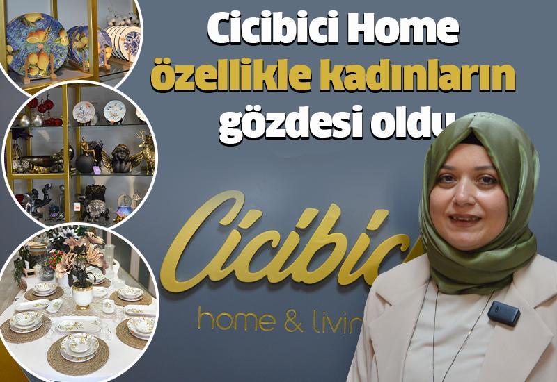 Cicibici Home özellikle kadınların gözdesi oldu