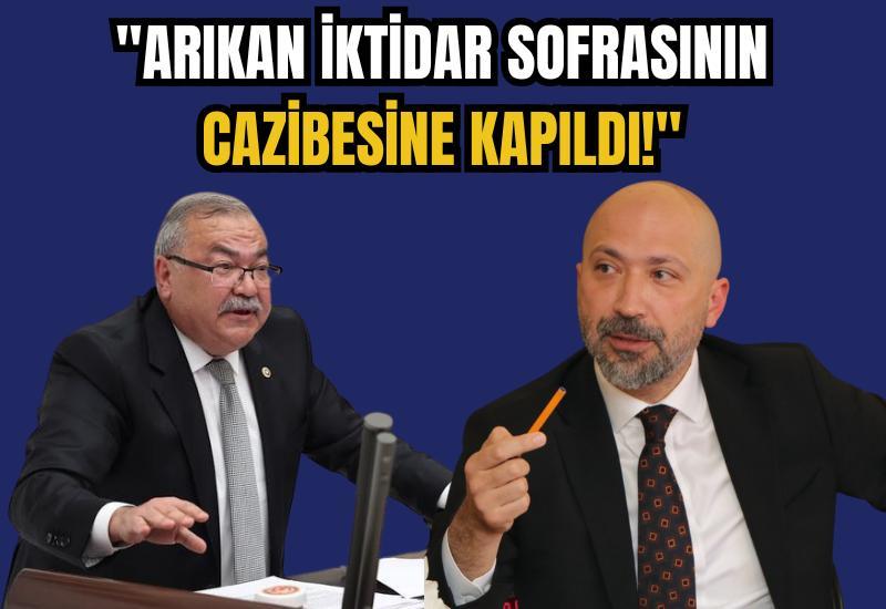 "Arıkan iktidar sofrasının cazibesine kapıldı!"