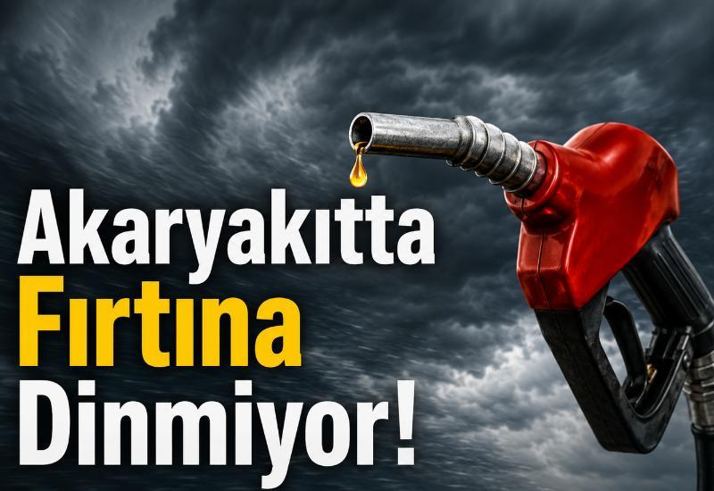 Akaryakıtta fırtına dinmiyor!