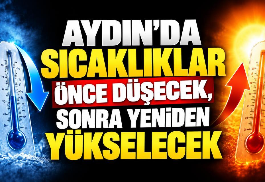 Aydın’da sıcaklıklar önce düşecek, sonra yeniden yükselecek