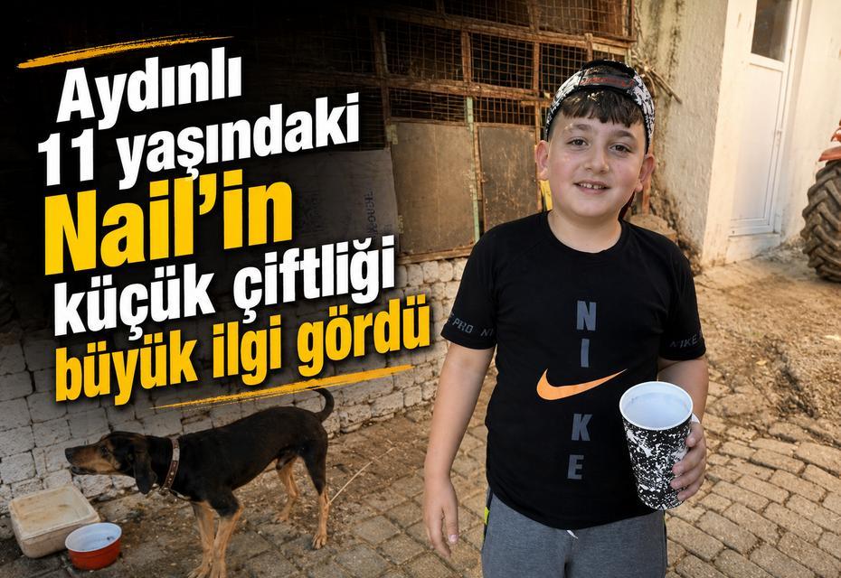 Aydınlı 11 yaşındaki Nail’in küçük çiftliği büyük ilgi gördü
