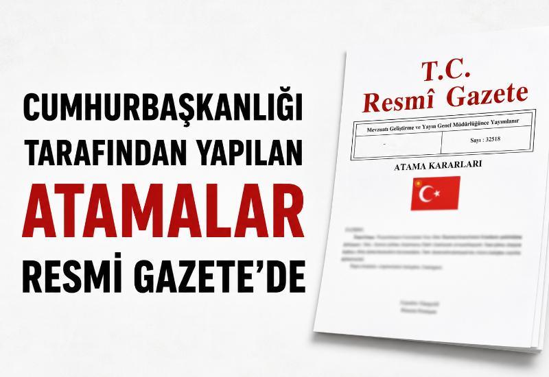 Cumhurbaşkanlığı tarafından yapılan atamalar Resmi Gazete’de