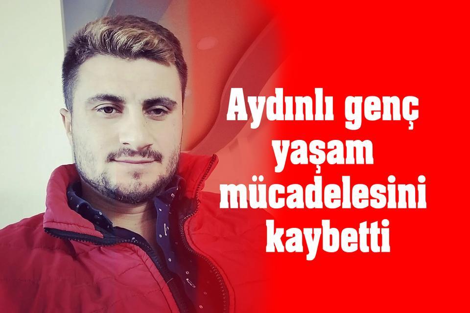 Aydınlı genç yaşam mücadelesini kaybetti