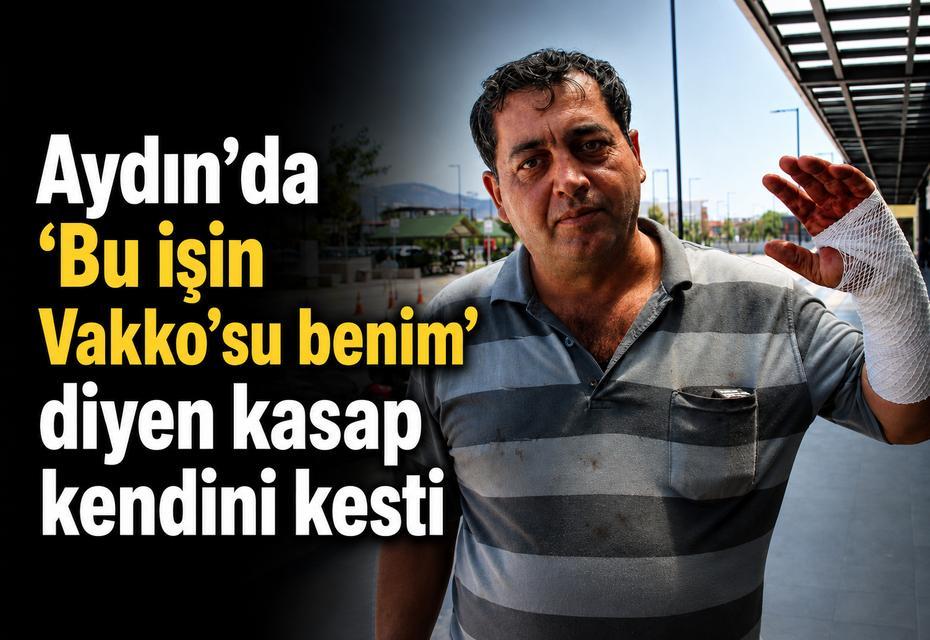 Aydın'da "Bu işin Vakko'su benim" diyen kasap kendini kesti