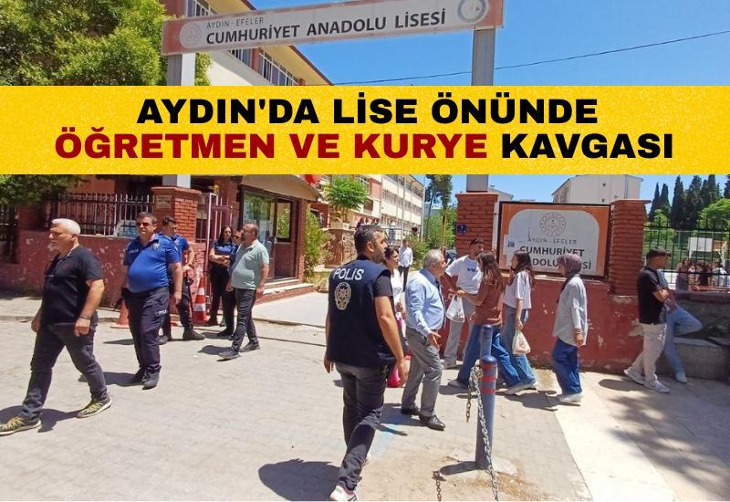 Aydın'da lise önünde öğretmen ve kurye kavgası