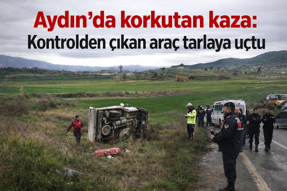 Aydın'da korkutan kaza: Kontrolden çıkan araç tarlaya uçtu