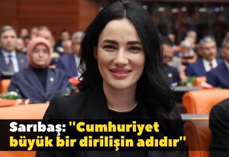 Sarıbaş: ''Cumhuriyet büyük bir dirilişin adıdır''