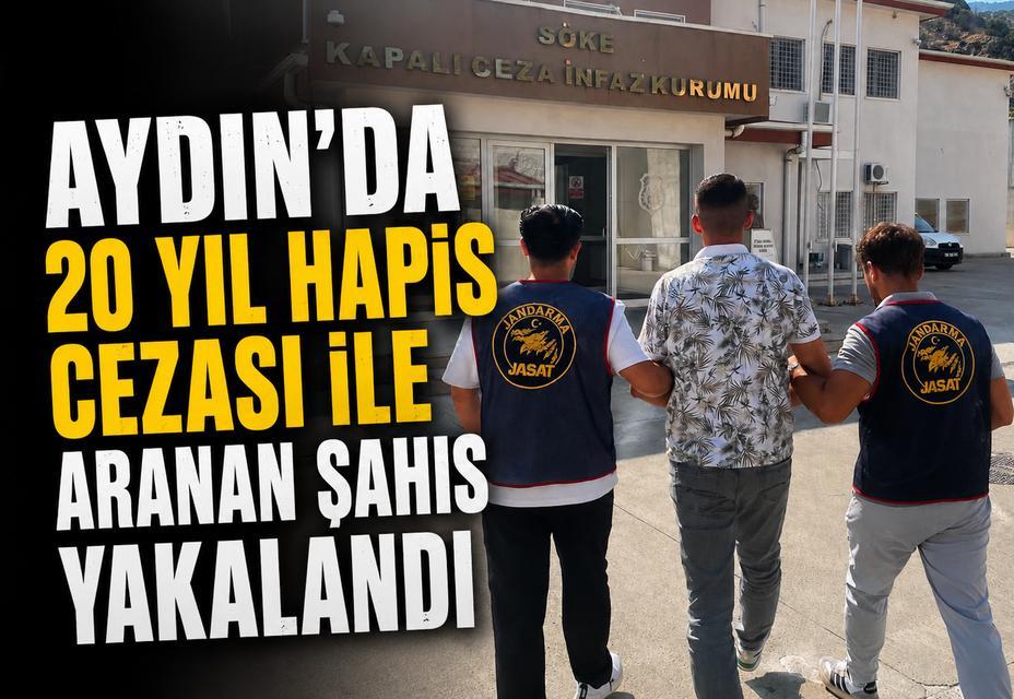 Aydın'da 20 yıl hapis cezası ile aranan şahıs yakalandı