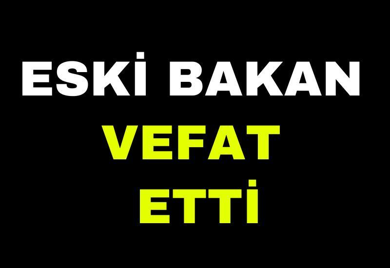 Eski bakan vefat etti