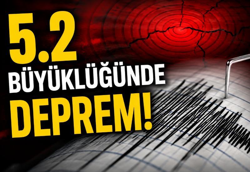 5.2 büyüklüğünde deprem!