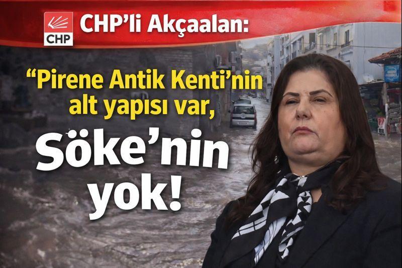 CHP’li Akçaalan: “Pirene Antik Kenti’nin alt yapısı var, Söke’nin yok!”