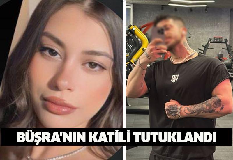 Büşra'nın katili tutuklandı