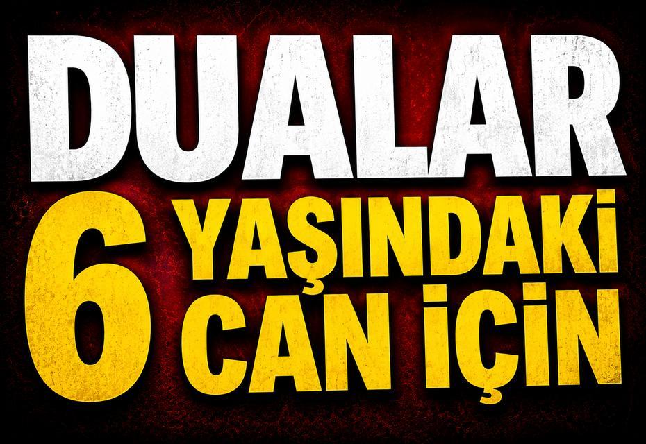 Dualar 6 yaşındaki Can için