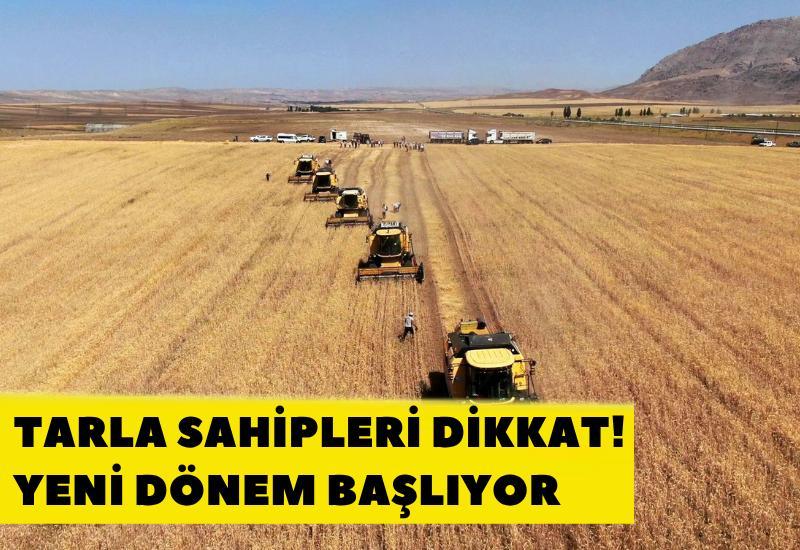 Tarla sahipleri dikkat! Yeni dönem başlıyor