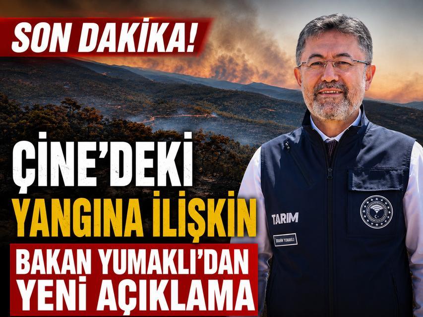 Çine'deki yangına ilişkin Bakan Yumaklı'dan yeni açıklama