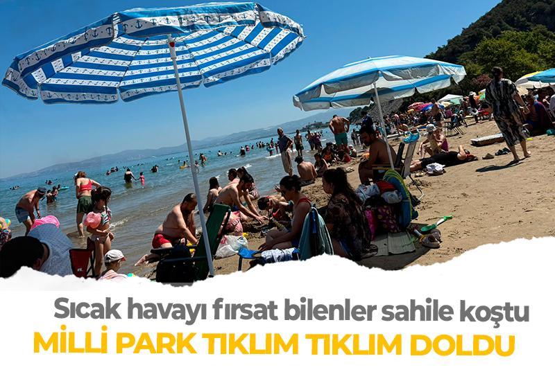 Sıcak havayı fırsat bilenler sahile koştu: Milli Park tıklım tıklım doldu