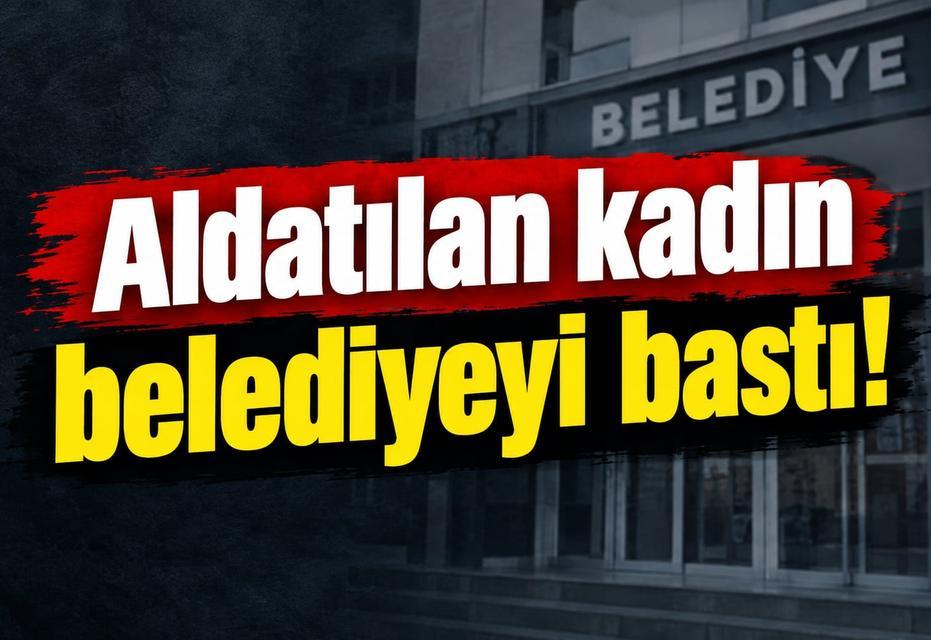 Aldatılan kadın belediyeyi bastı!